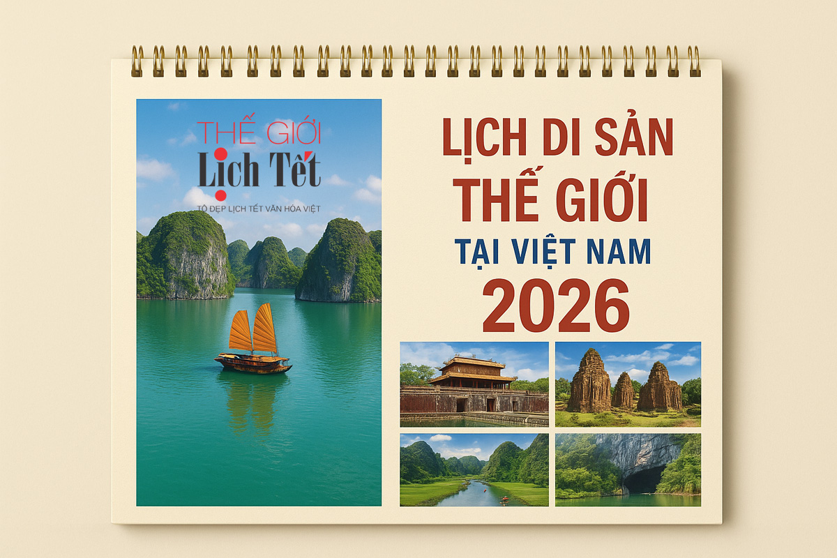 lich-di-san-the-gioi-tai-viet-nam-2026-tu-hao-dau-an-van-hoa-viet