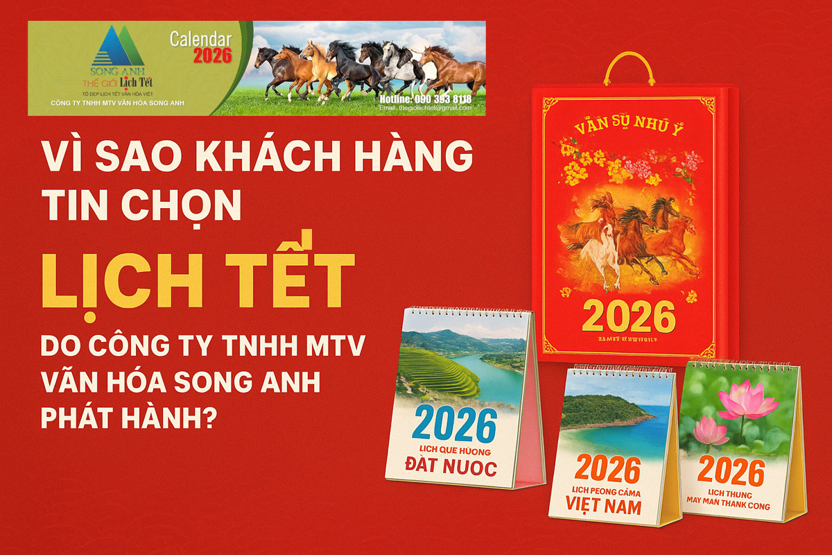 vi-sao-khach-hang-tin-chon-lich-tet-do-cong-ty-tnhh-mtv-van-hoa-song-anh-the-gioi-lich-tet-phat-hanh